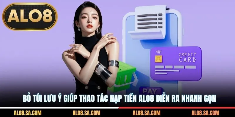 Bỏ túi lưu ý giúp thao tác nạp tiền ALO8 diễn ra nhanh gọn