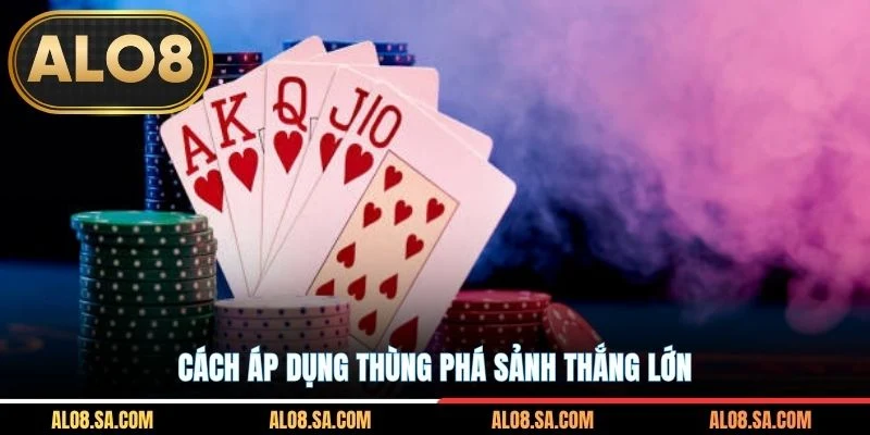 Cách áp dụng thùng phá sảnh thắng lớn