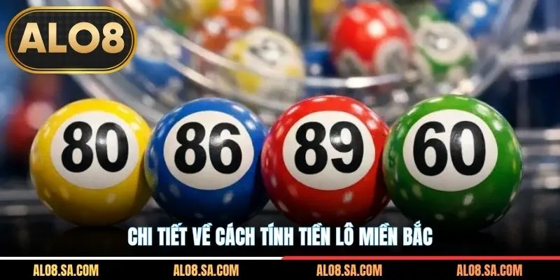 Chi tiết về cách tính tiền lô miền Bắc