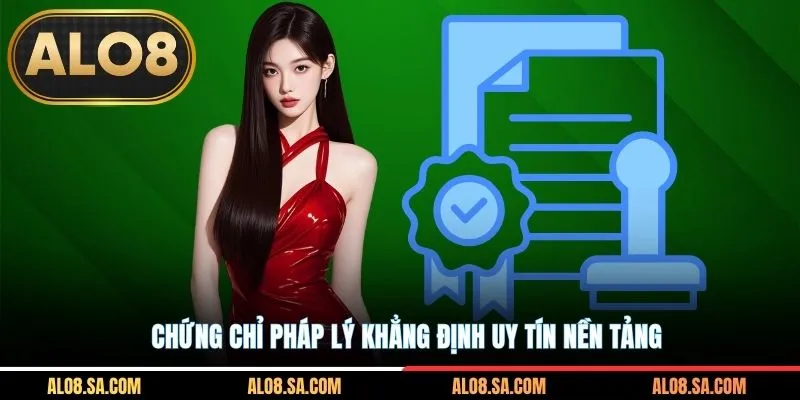 Chứng chỉ pháp lý khẳng định uy tín nền tảng.