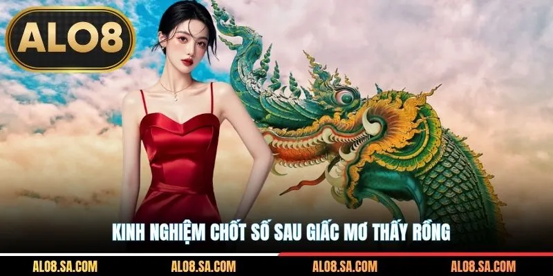 Kinh nghiệm chốt số sau giấc mơ thấy rồng