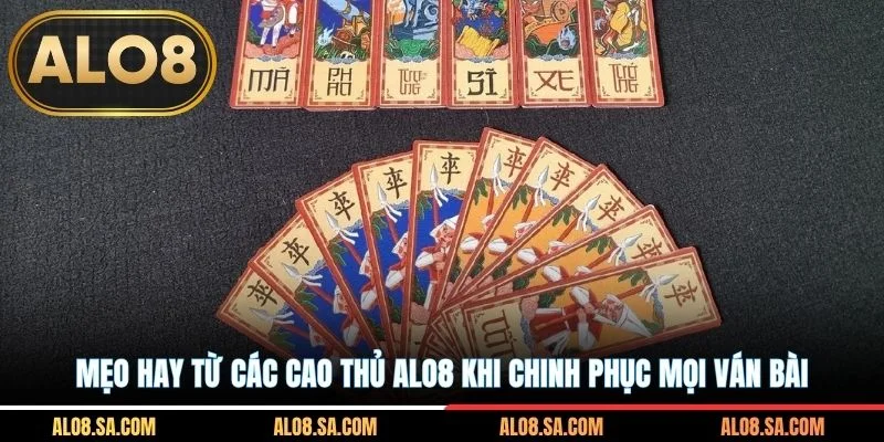 Mẹo hay từ các cao thủ ALO8 khi chinh phục mọi ván bài